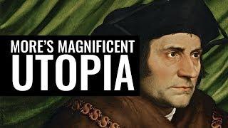 Thomas Mores Magnificent Utopia - Dr Richard Serjeantson