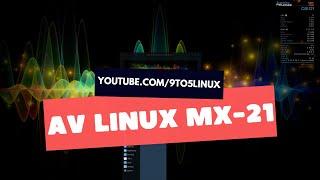 AV Linux MX-21 Consciousness Multimedia Production Distro Is MX Linux 21 Based on Linux 5.15 LTS