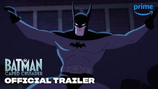 Batman Caped Crusader Season 1 - Official Trailer  Prime Video  DC