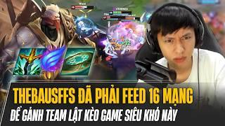 SION FEED 16 MẠNG CỦA THEBAUSFFS GÁNH TEAM CỰC KHỎE VỚI BUILD SÁT LỰC PHIÊN BẢN 14.14