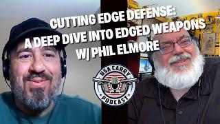 Cutting Edge Defense A Deep Dive into Edged Weapons with Phil Elmore  E6  USA Carry Podcast