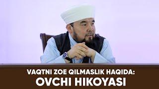 VAQTNI ZOE QILMASLIK HAQIDA OVCHI HIKOYASI