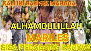 MARILES SISA PEDAGANG KALI INI BANYAK MANGGA REBUNG KACANG SAWI TIMUN JUGA DAPAT #MARILES