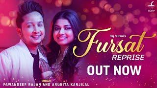 Fursat Reprise Version Video - Pawandeep Rajan  Arunita Kanjilal  Raj Surani  New Romantic Song