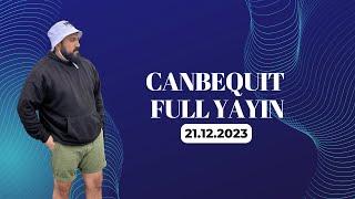 Canbequit full yayın 21.12.2023 olaylı yayın gülme garantili