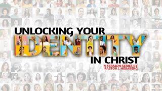 Unlocking Your Identity in Christ - #1 Lying Identity