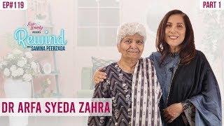 Dr Arfa Syeda Zehra  A Legendary Conversation  Part I  Rewind With Samina Peerzada NA1G