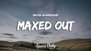 Bayker Blankenship - Maxed Out Lyrics