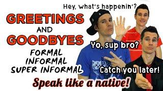 Greetings & Goodbyes in American English - Formal Informal and SUPER Informal expressions