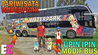 UPIN IPIN MODIF BUS PARIWISATA WATERPARK WAHANA AIR - GTA 5 SULTAN BOCIL