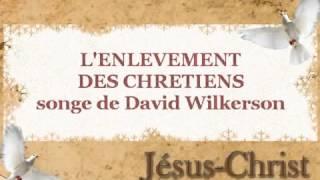 Lenlèvement des chrétiens - Songe de David Wilkerson