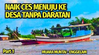 Menggunakan Perahu Ces Perjalanan Menuju ke Desa Muara Enggelam Dan Muara Muntai