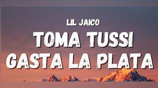 Lil Jaico - Toma Tussi Gasta Le Plata Letra LYRICS
