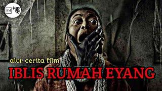 IBLIS RUMAH EYANG  alur cerita film horor