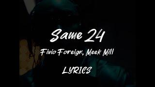 Fivio Foreign Meek Mill - Same 24 LYRICS