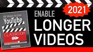 How to Upload Longer Videos on YouTube 2021