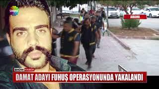 Damat adayı fuhuş operasyonunda yakalandı