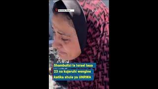 Shambulizi la Israel laua 23 na kujeruhi wengine katika shule ya UNRWA