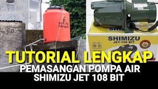 Cara pemasangan pompa air shimizu jet 108 bit ke toren