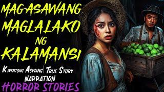 MAGASAWANG MAGLALAKO NG KALAMANSI  Kwentong Aswang  True Story