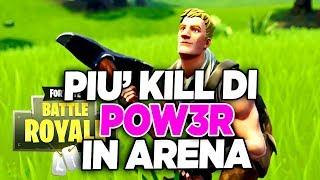 HO FATTO PIU KILL DI POW3R IN ARENA