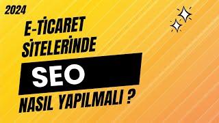 E-ticaret Siteleri İçin SEO Çalışması Nasıl Yapılır? 2024 Seo Eğitimi