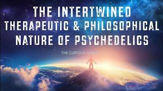 The Intertwined Therapeutic and Philosophical Value of Psychedelics
