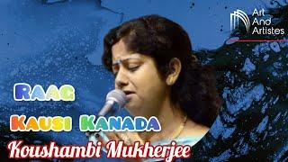 Raag Kausi Kanada  Hindustani Classical  Vocal   Presented By    Koushambi Mukherjee ....