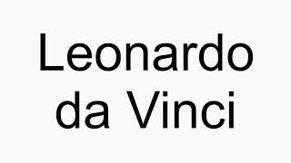How to pronounce Leonardo da Vinci