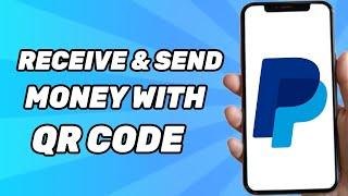 How to Receive & Send Money With Paypal QR Code 2024