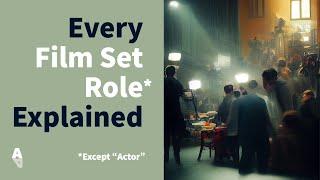 60 Film Production Roles & What They Each Do - Actors Guide