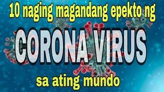 10 maganda nagawa ng CoronaVirus sa ating mundo