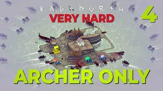 Our strength is growing  4  ARCHERS ONLY + VERY HARD  Bad North  Challenge Run