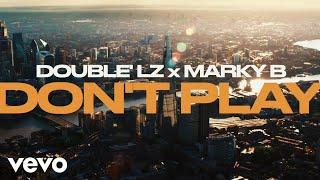 Double Lz - Dont Play ft. Marky B