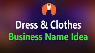 DRESS AND CLOTHES SHOP NAME IDEA. APPAREL STORE NAME LIST. CLOTHES BUSINESS NAME IDEA. Fancy dress