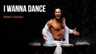 Artem Uzunov - I Wanna Dance Audio version  Darbuka dance music