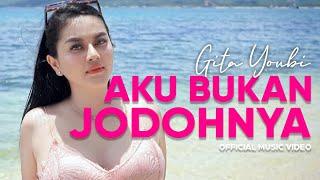 Gita Youbi - Aku Bukan Jodohnya Official Music Video