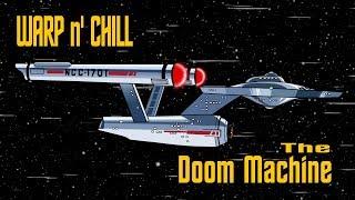 Warp n Chill  The Doomsday Machine  Star Trek Ambience