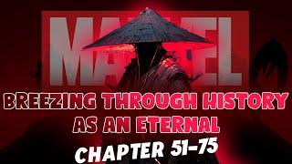 Marvel Breezing Through History as an Eternal Chapter 51-75