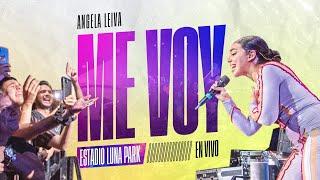 Angela Leiva - Me voy ESTADIO LUNA PARK EN VIVO