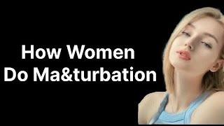 Masturbation In Women  Psychological Facts About Women Behaviour 