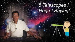 5 Telescopes I Regret Buying