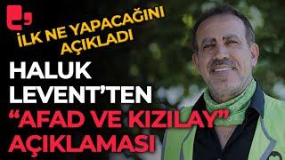 Bağışlara el konulacağı iddia edilmişti Haluk Leventten AFAD ve Kızılay açıklaması