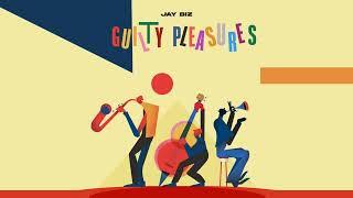 Jay Biz - Guilty Pleasures Official Audio