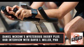 Daniel McKennas Mysterious Injury Plus Our Interview With David J. Miller Phd