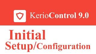 Kerio Control UTM Tutorial 3 - Initial ConfigurationsSetup Wizard