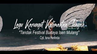 LAGU KARUNGUT KALIMANTAN TENGAH  TANDAK FESTIVAL BUDAYA ISEN MULANG VOC. ISNA HERLINDA