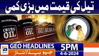 Reduction in Oil Prices  Geo News at 5 PM Headlines  4th June 2024