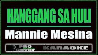 Hanggang Sa Huli  - Mannie Mesina KARAOKE