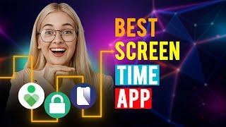 Best Screen Time Apps iPhone & Android Which is the Best Screen Time App?